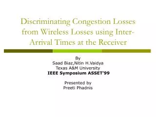 Discriminating Congestion Losses from Wireless Losses using Inter-Arrival Times at the Receiver