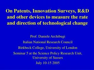 On Patents, Innovation Surveys, R&amp;D and other devices to measure the rate and directio n of technological change