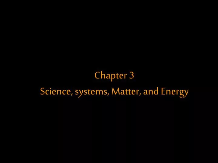 chapter 3 science systems matter and energy