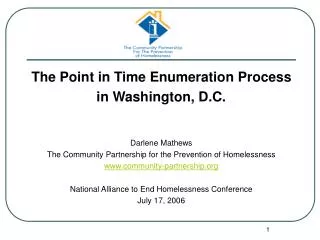 The Point in Time Enumeration Process in Washington, D.C. Darlene Mathews The Community Partnership for the Prevention o