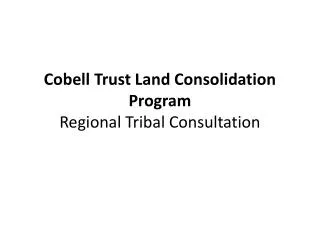 Cobell Trust Land Consolidation Program Regional Tribal Consultation