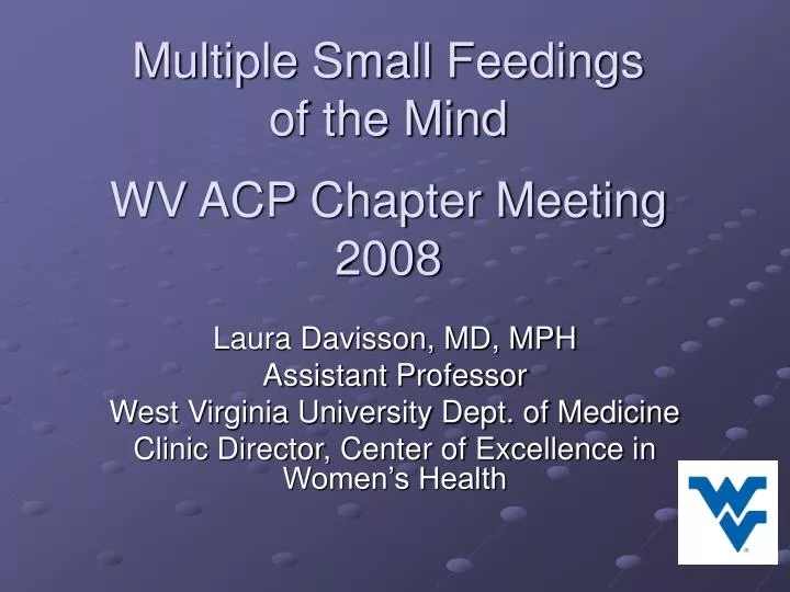 multiple small feedings of the mind wv acp chapter meeting 2008