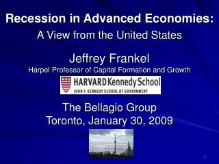Recession in Advanced Economies: A View from the United States Jeffrey Frankel Harpel Professor of Capital Formation and