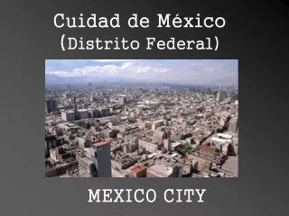 Cuidad de México ( Distrito Federal)