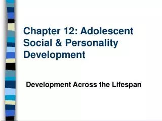 Chapter 12: Adolescent Social &amp; Personality Development