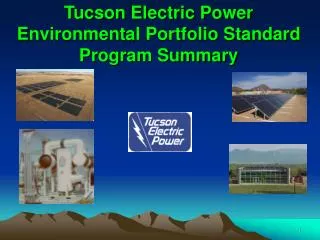 Tucson Electric Power Environmental Portfolio Standard Program Summary