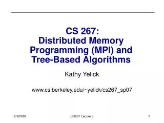 CS 267: Distributed Memory Programming (MPI) and Tree-Based Algorithms