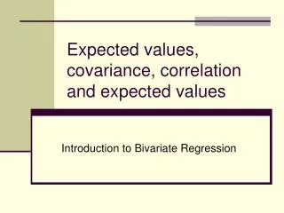 Expected values, covariance, correlation and expected values