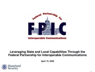 Leveraging State and Local Capabilities Through the Federal Partnership for Interoperable Communications