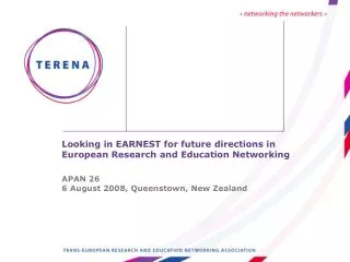 Looking in EARNEST for future directions in European Research and Education Networking APAN 26 6 August 2008, Queenstown