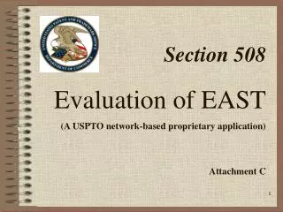 Section 508 Evaluation of EAST (A USPTO network-based proprietary application) Attachment C