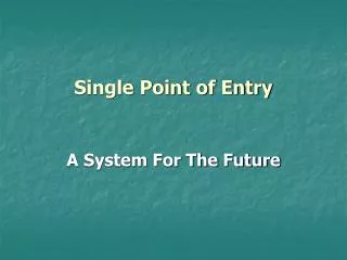 Single Point of Entry