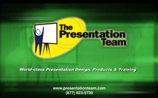 www.presentationteam.com (877) 823-5730