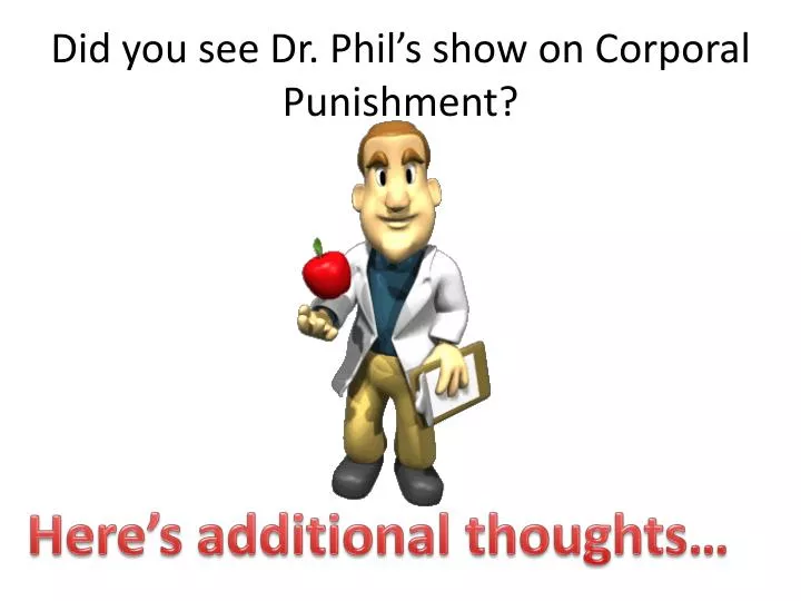 did you see dr phil s show on corporal punishment