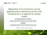 Application of an emissions source apportionment method for primary PM components in a regional air quality model - slide 1
