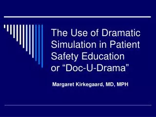 The Use of Dramatic Simulation in Patient Safety Education or “Doc-U-Drama”