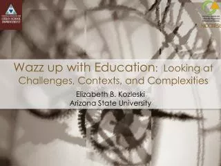 Wazz up with Education : Looking at Challenges, Contexts, and Complexities