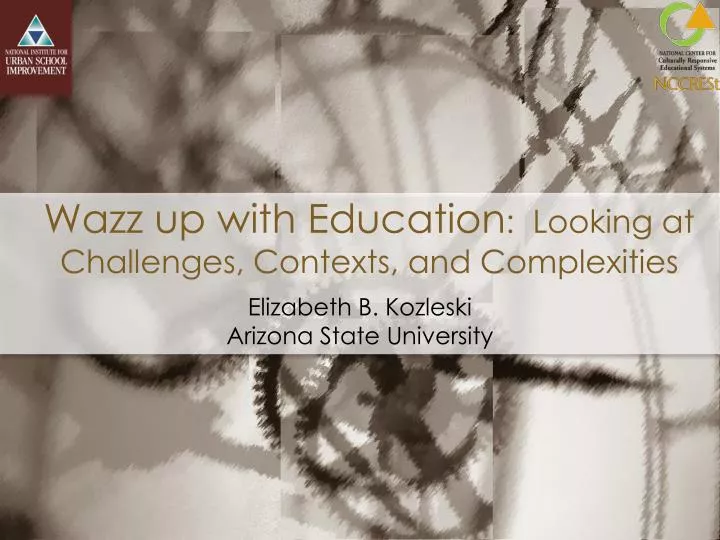 wazz up with education looking at challenges contexts and complexities