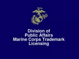 Division of Public Affairs Marine Corps Trademark Licensing