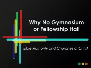 Why No Gymnasium or Fellowship Hall