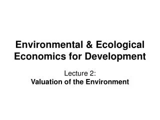 Environmental &amp; Ecological Economics for Development