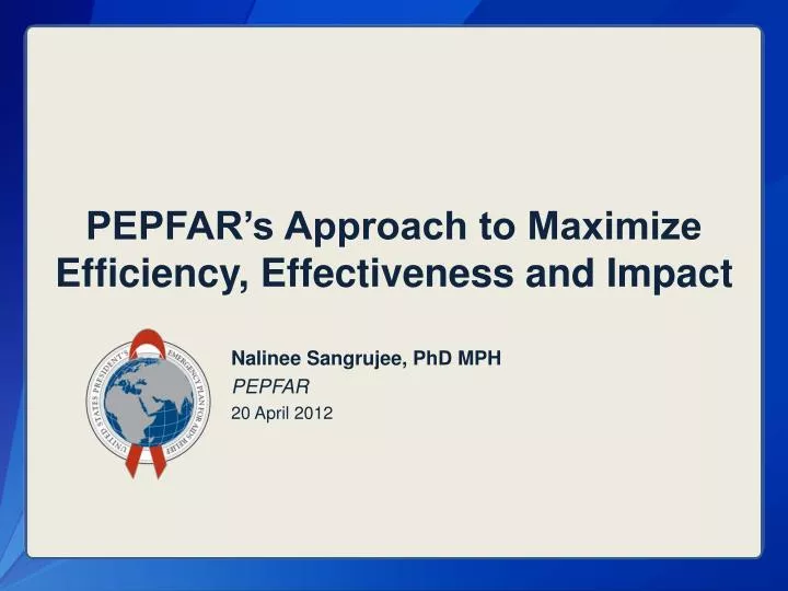 pepfar s approach to maximize efficiency effectiveness and impact