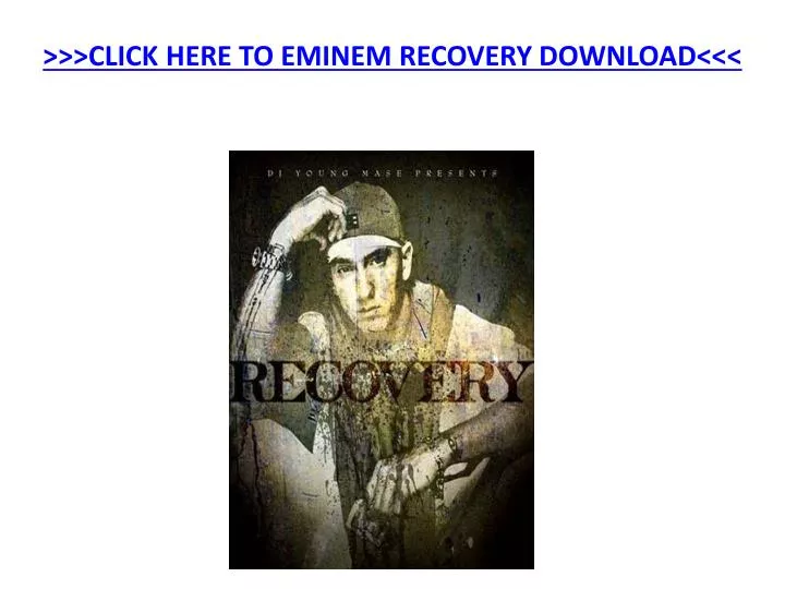 click here to eminem recovery download