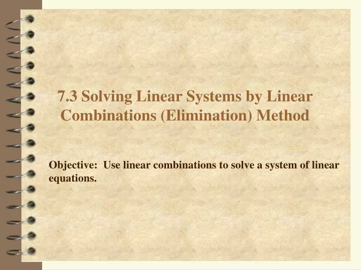 7 3 solving linear systems by linear combinations elimination method