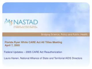 Florida Ryan White CARE Act All Titles Meeting April 7, 2005