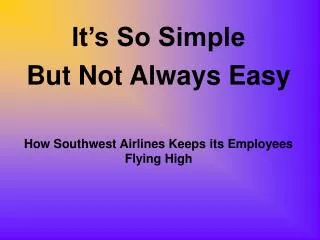 It’s So Simple But Not Always Easy How Southwest Airlines Keeps its Employees Flying High