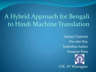 Sanjay Chatterji Dev shri Roy Sudeshna Sarkar Anupam Basu CSE, IIT Kharagpur