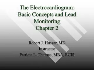The Electrocardiogram: Basic Concepts and Lead Monitoring Chapter 2