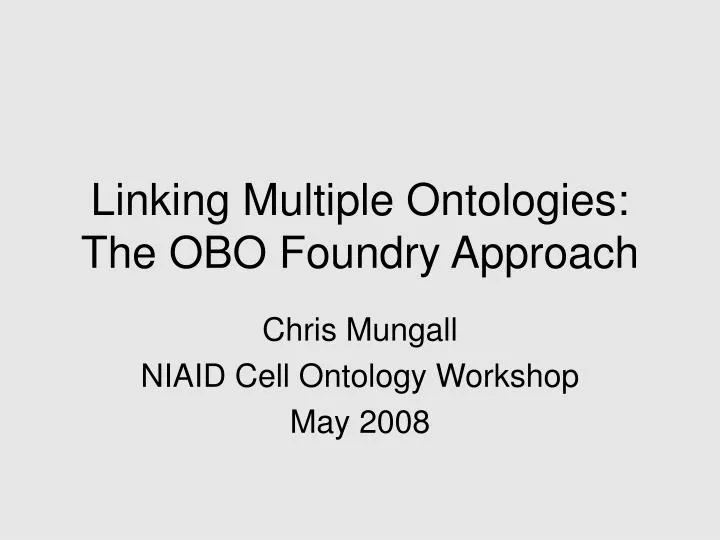 linking multiple ontologies the obo foundry approach