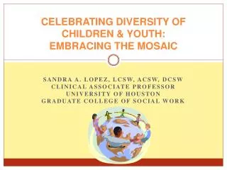CELEBRATING DIVERSITY OF CHILDREN &amp; YOUTH: EMBRACING THE MOSAIC