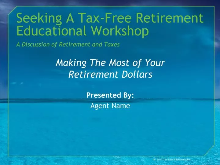 seeking a tax free retirement educational workshop a discussion of retirement and taxes