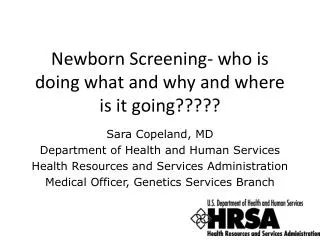 Newborn Screening- who is doing what and why and where is it going?????