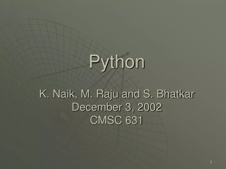 python k naik m raju and s bhatkar december 3 2002 cmsc 631