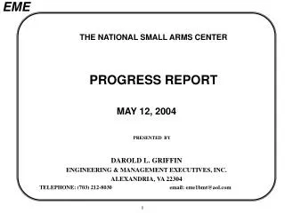 THE NATIONAL SMALL ARMS CENTER PROGRESS REPORT MAY 12, 2004 PRESENTED BY DAROLD L. GRIFFIN ENGINEERING &amp; MANAGEMEN