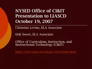 NYSED Office of CI&amp;IT Presentation to LIASCD October 19, 2007