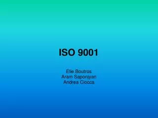 ISO 9001 Elie Boutros Aram Saponjyan Andrea Ciocca