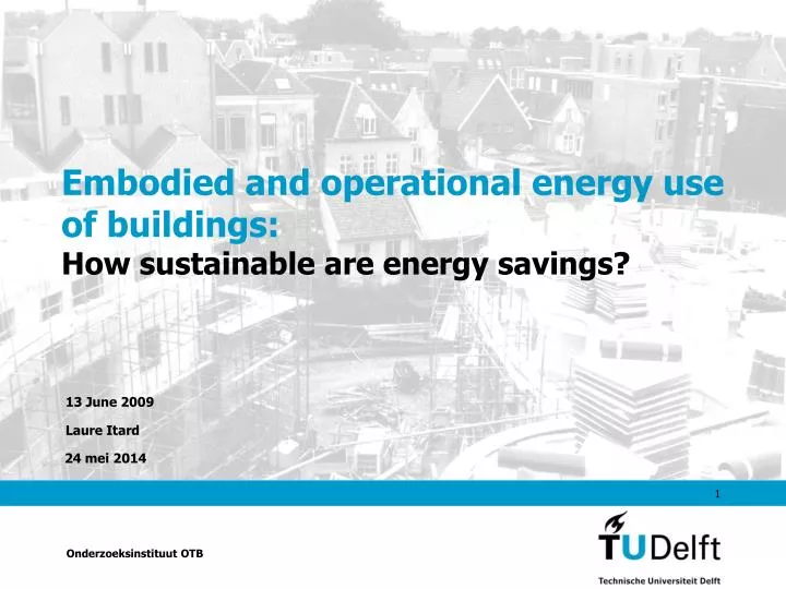 embodied and operational energy use of buildings how sustainable are energy savings