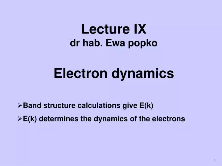 lecture ix dr hab ewa popko electron dynamics