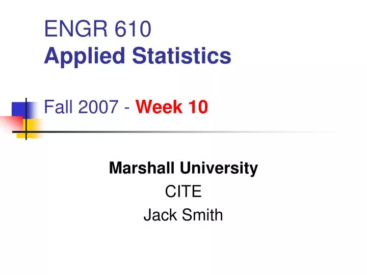 engr 610 applied statistics fall 2007 week 10