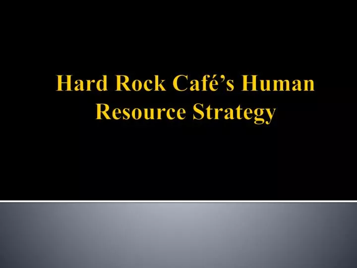 hard rock caf s human resource strategy