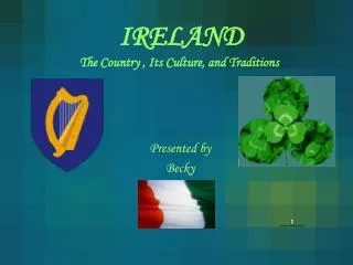 IRELAND The Country , Its Culture, and Traditions