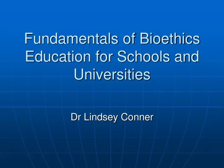 fundamentals of bioethics education for schools and universities