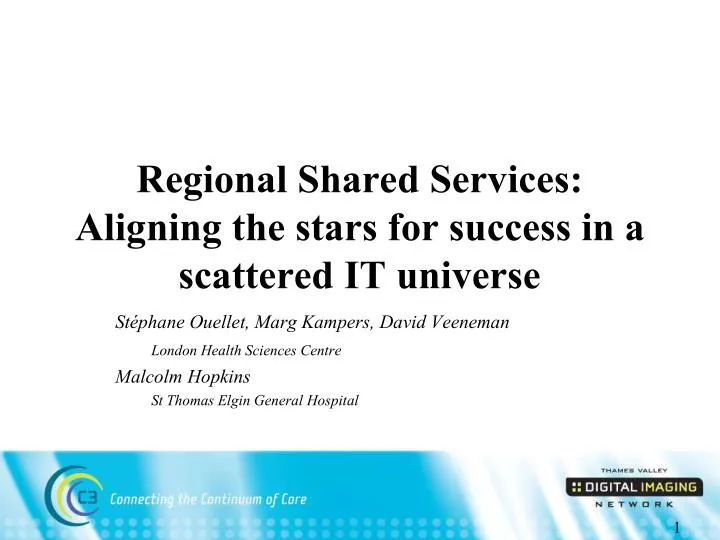 regional shared services aligning the stars for success in a scattered it universe
