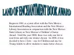 LAND OF ENCHANTMENT BOOK AWARD - slide 1