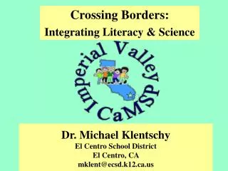 Dr. Michael Klentschy El Centro School District El Centro, CA mklent@ecsd.k12.ca.us