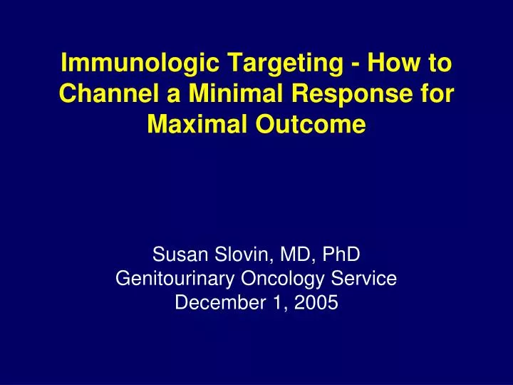 immunologic targeting how to channel a minimal response for maximal outcome